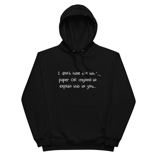 Premium eco hoodie - I Don't Have the Time (White Font)