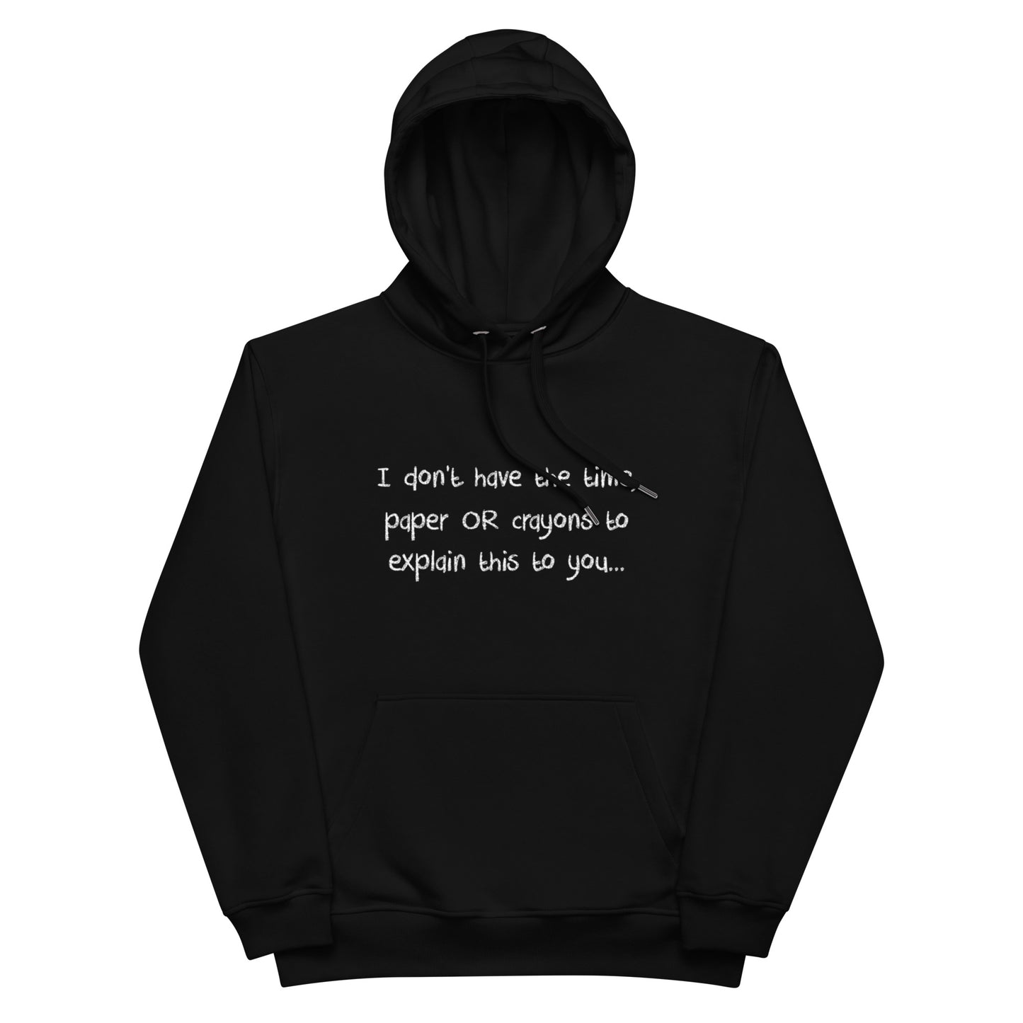 Premium eco hoodie - I Don't Have the Time (White Font)