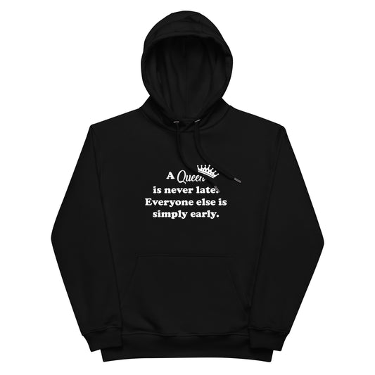 Premium eco hoodie - A Queen is Never Late (White Font)