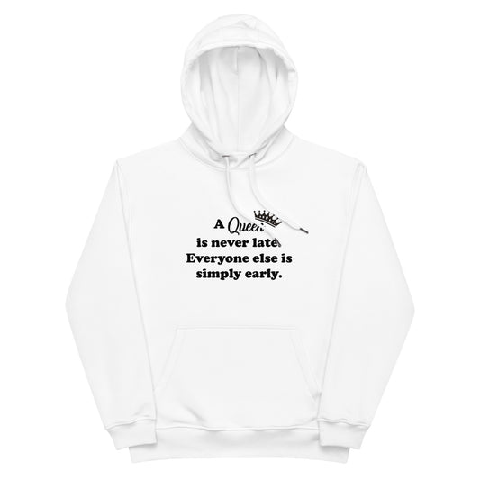 Premium eco hoodie - A Queen is Never Late (Black Font)