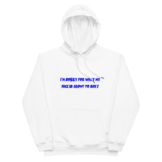 Premium eco hoodie - I'm Sorry For My Face (Blue Font)
