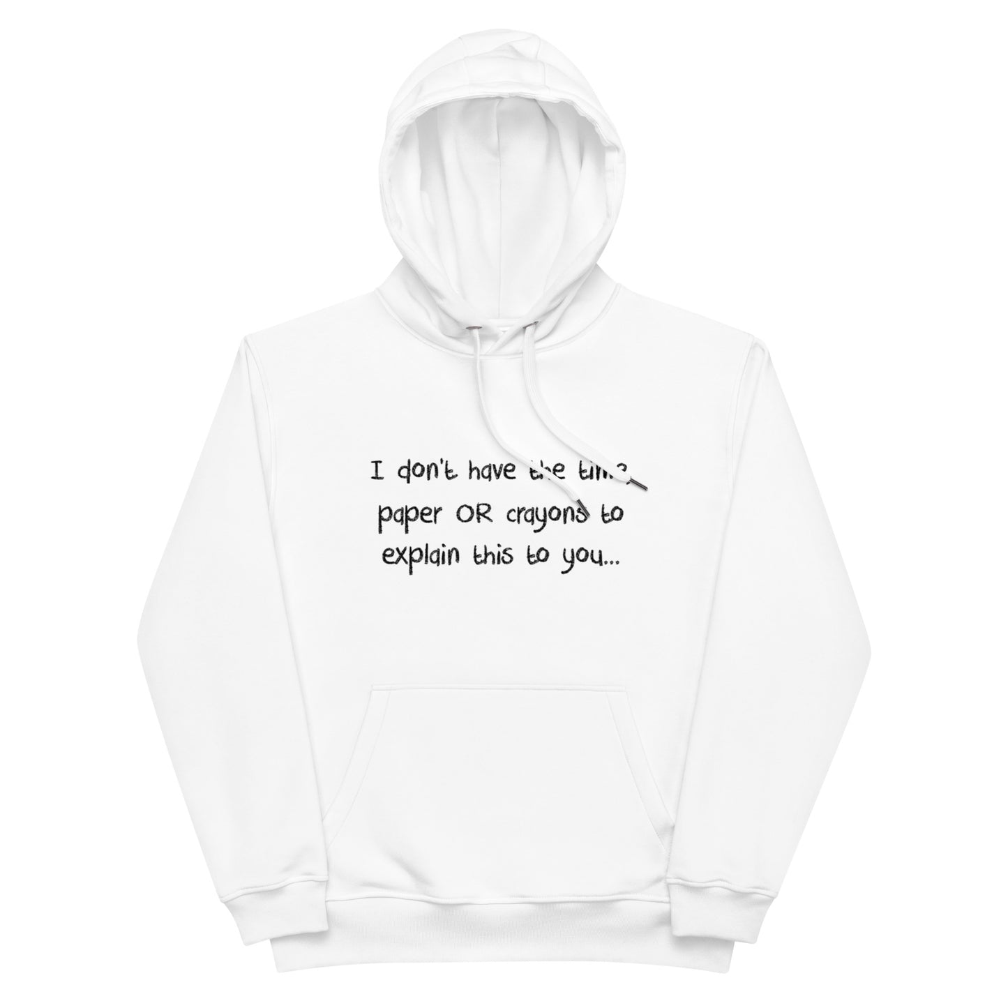Premium eco hoodie - I Don't Have the Time (Black Font)