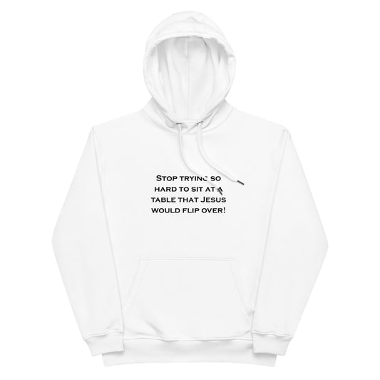 Premium eco hoodie - Stop Trying So Hard to Sit (Black Font)