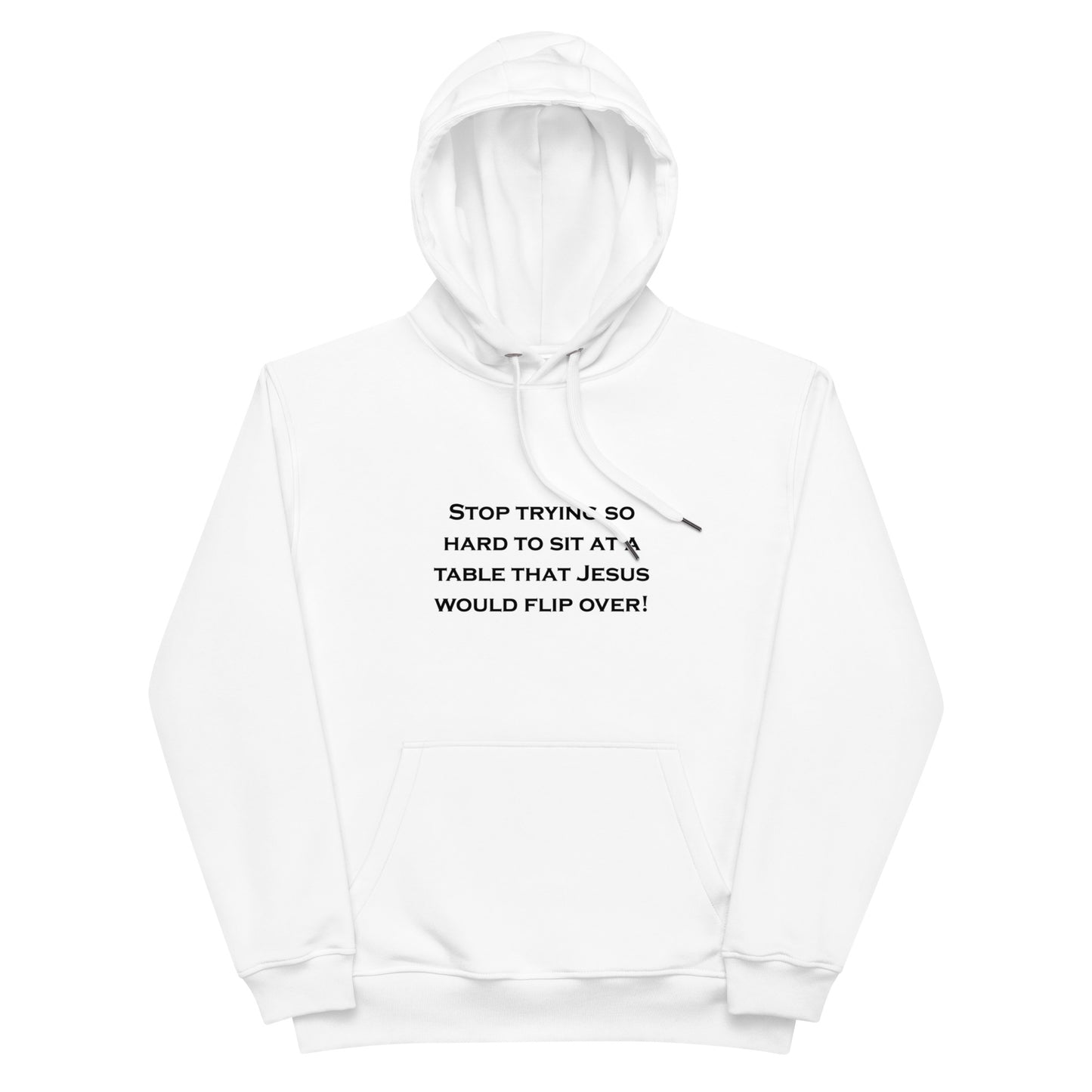 Premium eco hoodie - Stop Trying So Hard to Sit (Black Font)