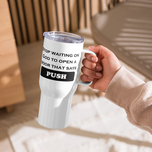 Stop Waiting on God to Open a Door Travel mug with a handle - Black Print