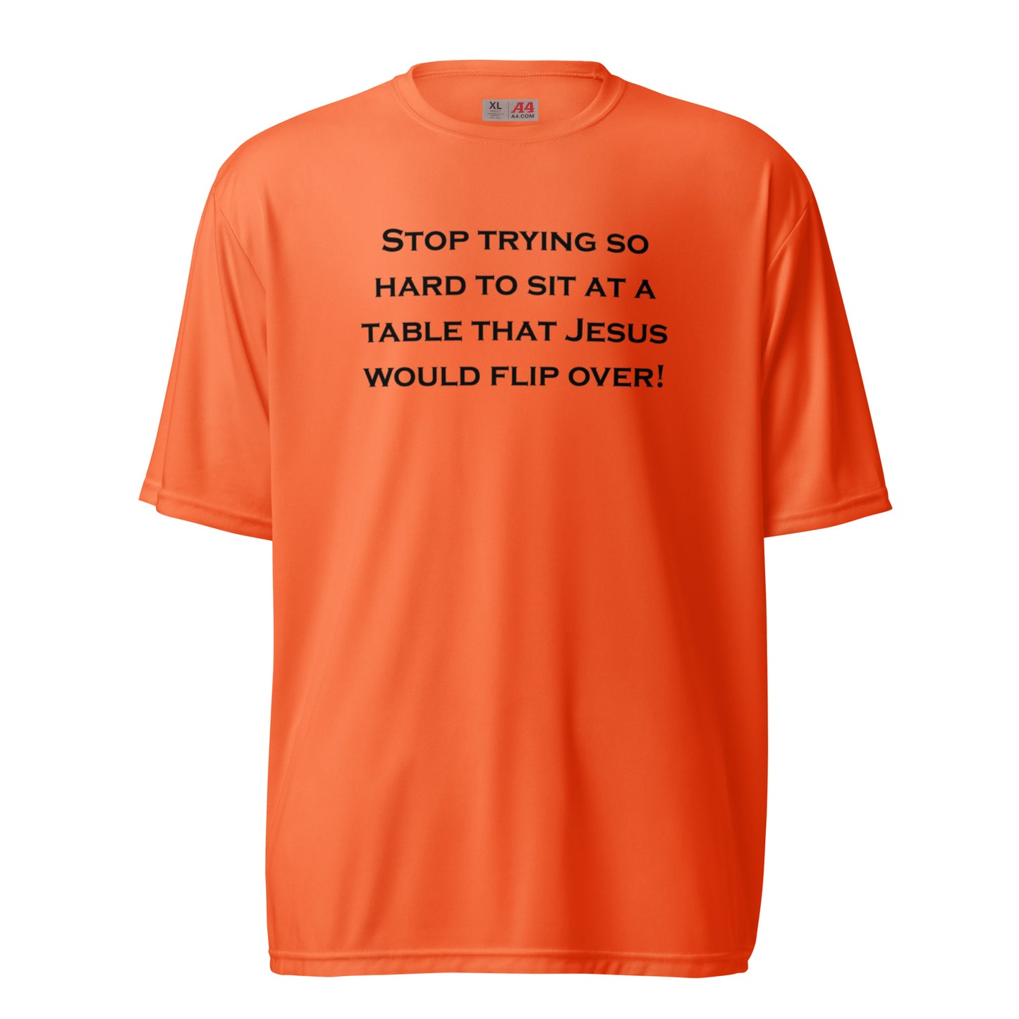 Stop Trying So Hard To Sit At a Table unisex performance crew neck t-shirt - Black Print