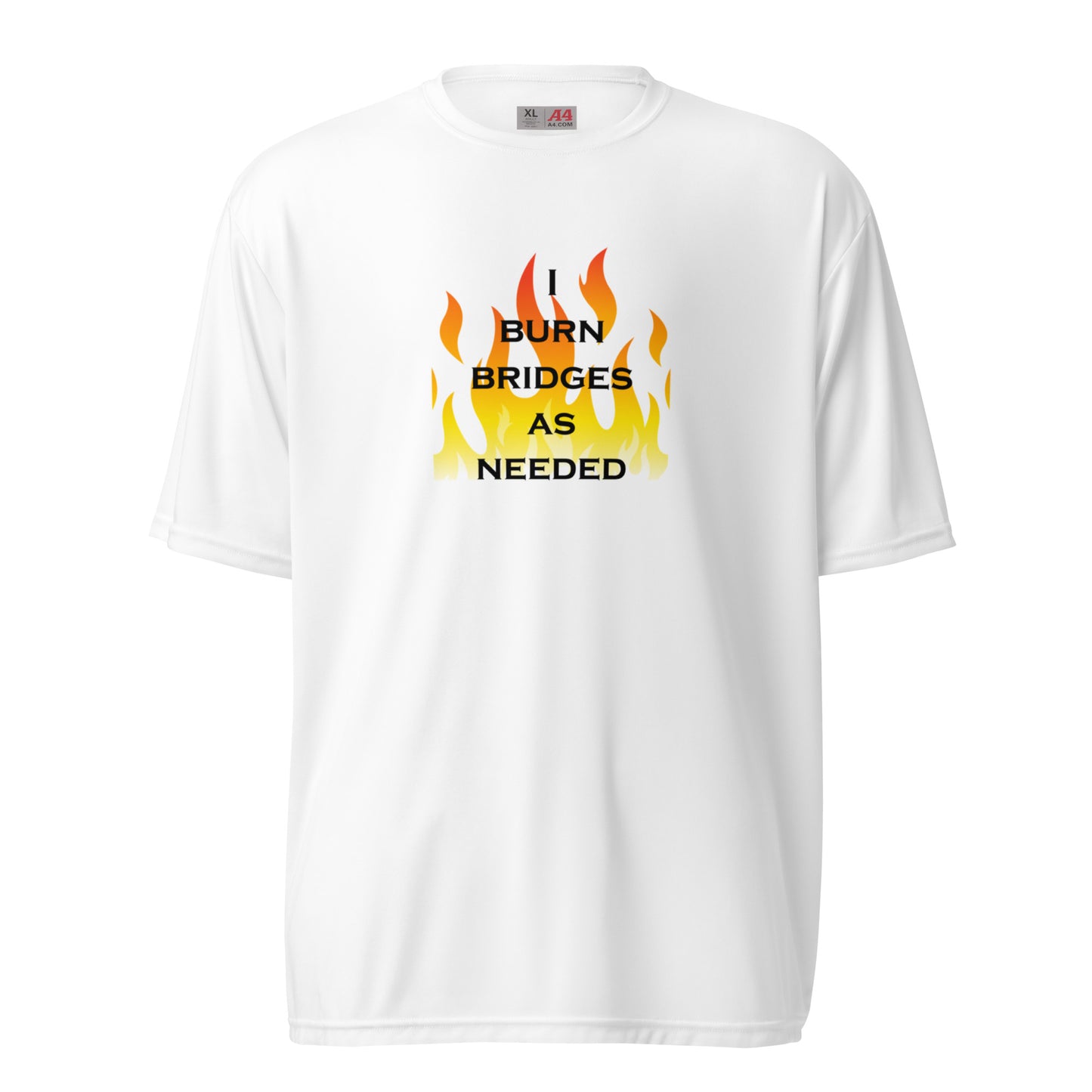 I Burn Bridges Unisex performance crew neck t-shirt