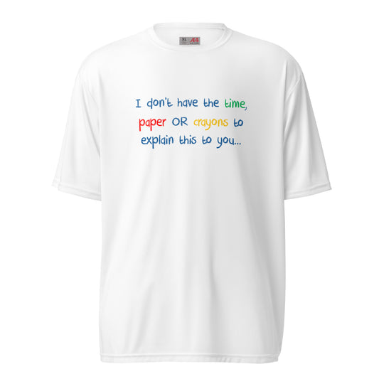 I Don't Have Time Unisex performance crew neck t-shirt - Colorful Print
