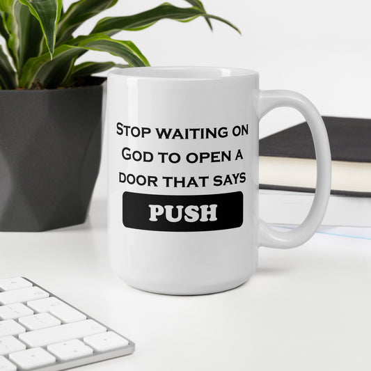 Stop Waiting on God to Open a Door White glossy mug - Black Print