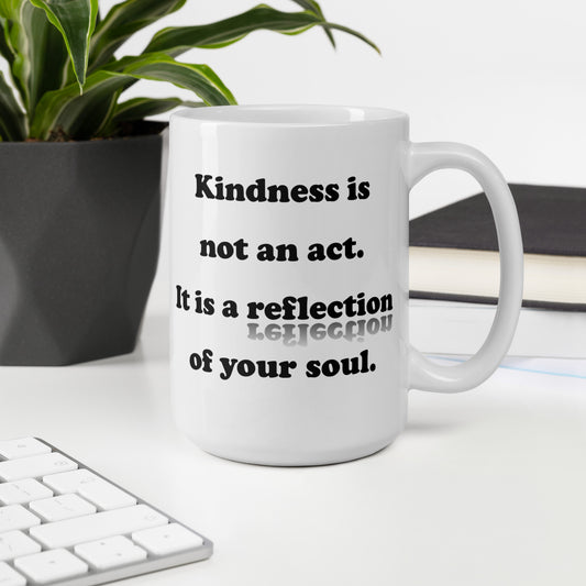 Kindness is Not an Act White glossy mug - Black Print
