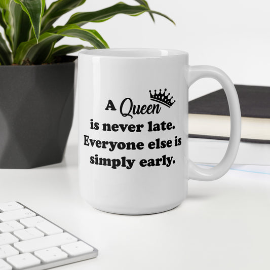 A Queen Is Never Late White glossy mug - Black Print