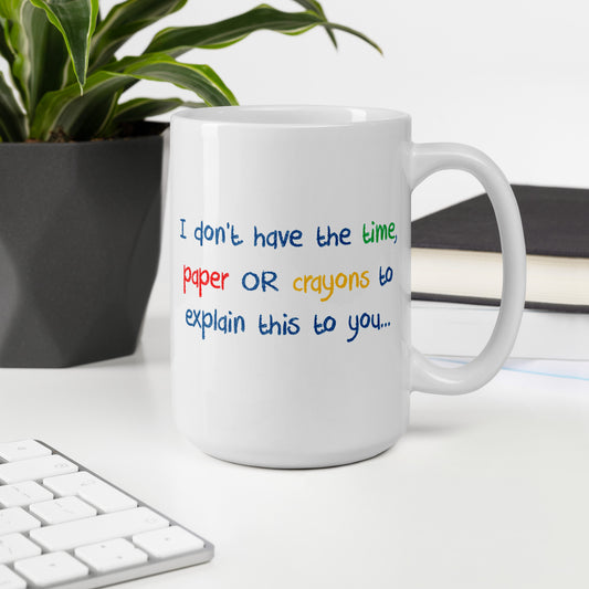 I Don't Have Time White glossy mug - Colorful Print